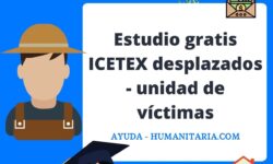 Estudio gratis ICETEX desplazados – unidad de víctimas